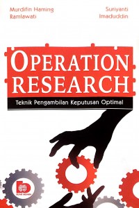 Operation Research : teknik pengambilan keputusan optimal