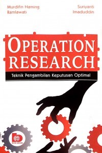 Operation Research : teknik pengambilan keputusan optimal