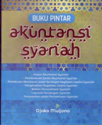 Buku Pintar Akuntnasi Syariah : dasar akuntansi syariah pembukuan...